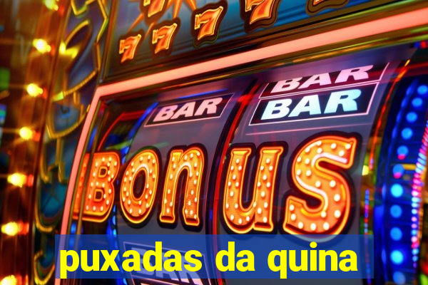 puxadas da quina